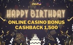 Happy Birthday Promo! Online Casino bonus Cashback 1,500