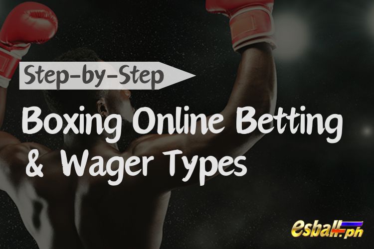 Step-by-Step Guide to Boxing Online Betting & Wager Types