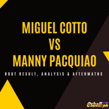 Miguel Cotto vs Manny Pacquiao Resulta ng Bout, Pagsusuri at mga Resulta