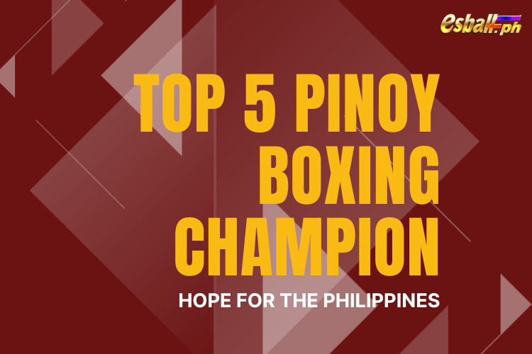 Top 5 Pinoy Boxing Champion 2024 - Hope for the Philippines