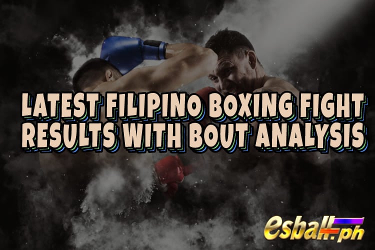 Pinakabagong Resulta ng Filipino Boxing Fight na may Bout Analysis