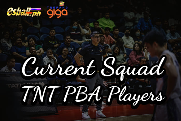 Kasalukuyang Squad ng TNT PBA Players para sa Season 2023-2024