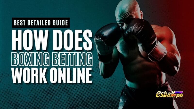 Pinakamahusay na Detalyadong Gabay sa Paano Gumagana Online ang Boxing Betting