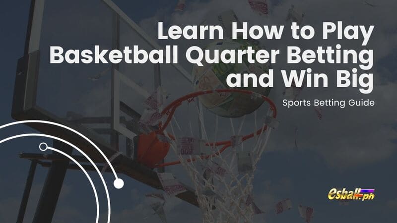 Alamin Kung Paano Maglaro ng Basketball Quarter Betting at Manalo ng Malaki